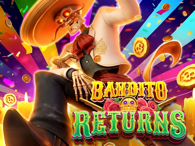 BANDITO RETURNS